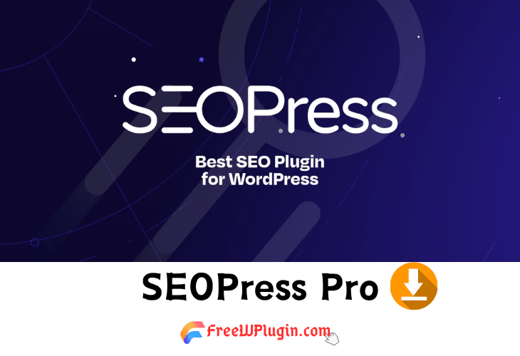 SEOPress Pro v7.4.1完美破解付费Wordpress SEO插件免费下载