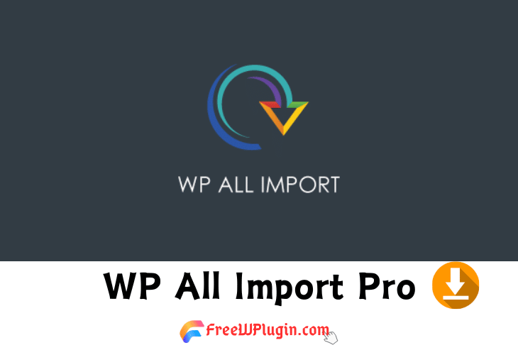 WP All Import Pro v4.8.6完美破解付费Wordpress导入工具插件免费下载