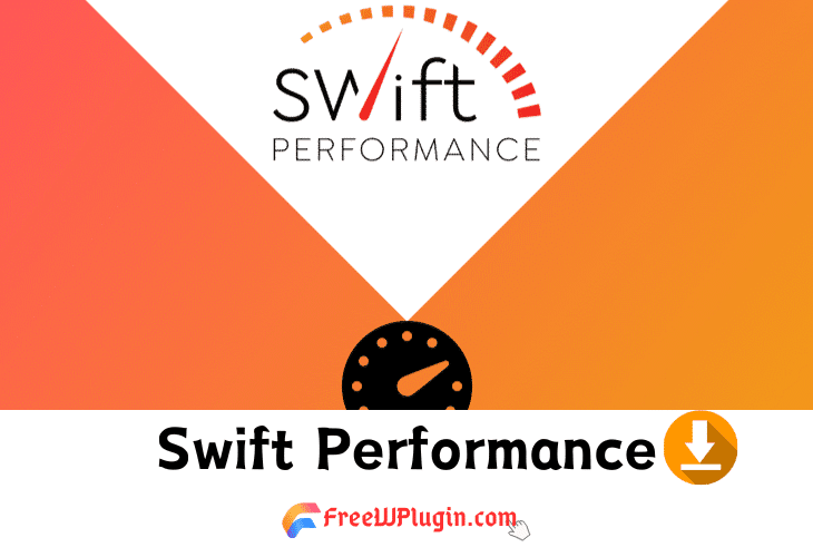 Swift Performance v2.3.6.16完美破解Wordpress缓存性能优化插件免费下载