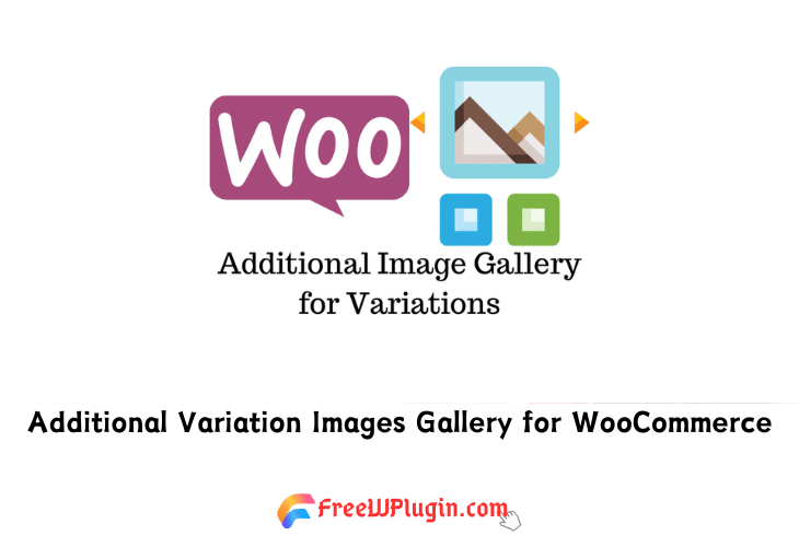 Additional Variation Images Gallery for WooCommerce v1.2.3 完美破解产品变体多图片插件免费下载