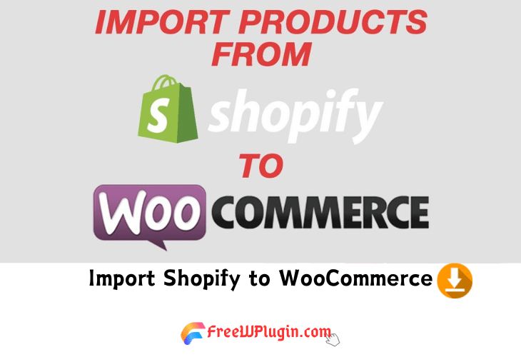 Import Shopify to WooCommerce v1.2.5 完美破解Shopify商品迁移到WordPress插件免费下载