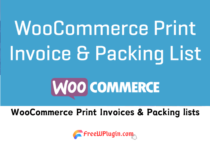 WooCommerce Print Invoices & Packing lists v3.13.3 完美破解打印发票和包装单插件免费下载