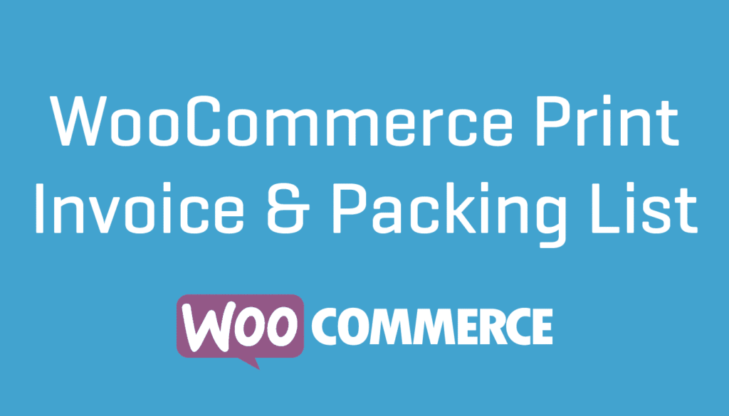 WooCommerce Print Invoices & Packing lists v3.13.3 完美破解打印发票和包装单插件免费下载